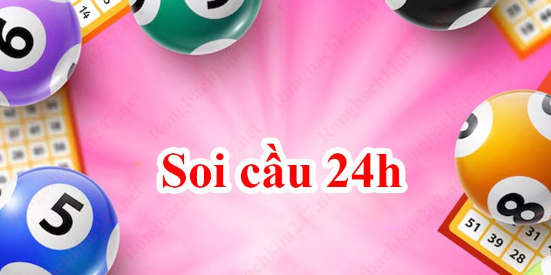 Tìm hiểu về soi cầu 24h