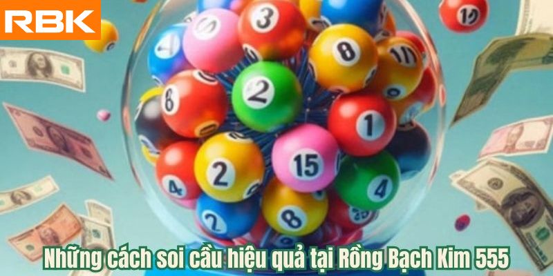 Cách soi cầu hiệu quả tại Rồng Bạch Kim 555