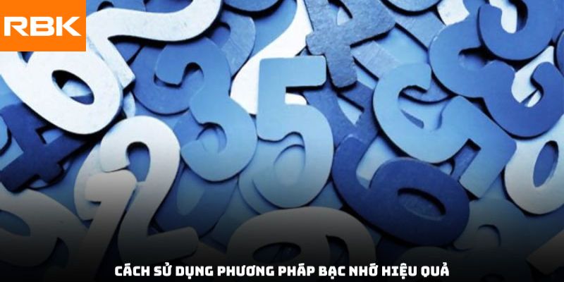 cách sử dụng phương pháp bạc nhớ hiệu quả