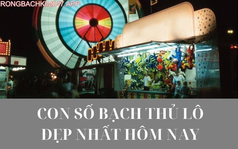 Con số bạch thủ lô đẹp nhất hôm nay
