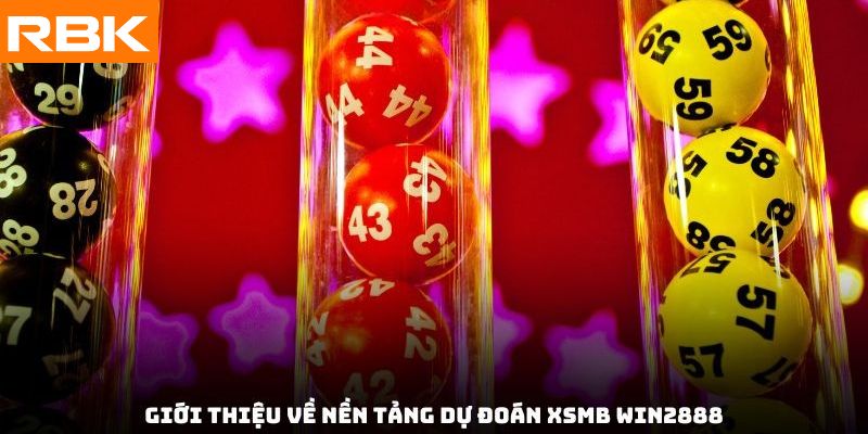 giới thiệu nền tảng dự đoán XSMB Win2888