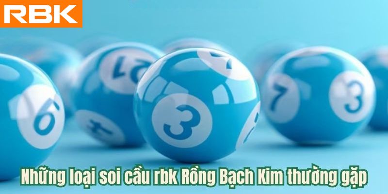 Những loại soi cầu rbk Rồng Bạch Kim thường gặp