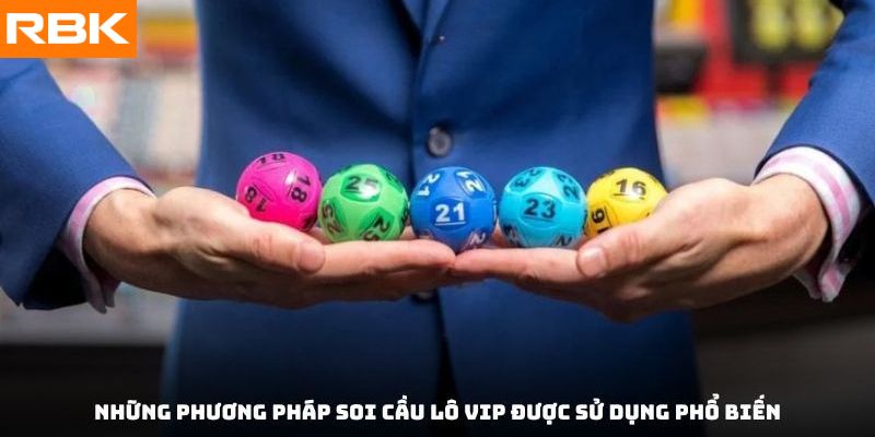 Những phương pháp soi cầu lô vip được sử dụng phổ biến