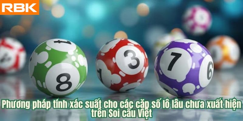 Phương pháp tính xác suất lô gan trên soi cầu việt