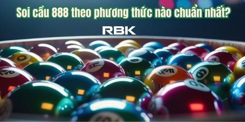 soi cầu 888 theo phương thức nào chuẩn nhất