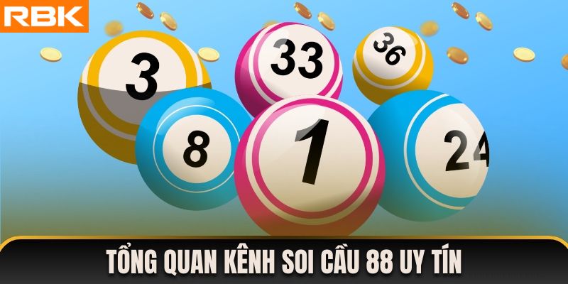 Tổng quan nhanh về kênh soi cầu 88